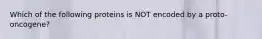 Which of the following proteins is NOT encoded by a proto-oncogene?