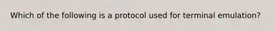 Which of the following is a protocol used for terminal emulation?