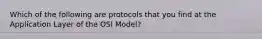 Which of the following are protocols that you find at the Application Layer of the OSI Model?