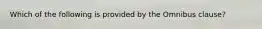 Which of the following is provided by the Omnibus clause?