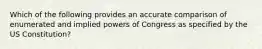 Which of the following provides an accurate comparison of enumerated and implied powers of Congress as specified by the US Constitution?