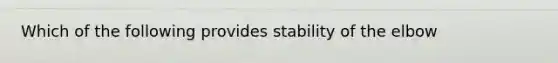 Which of the following provides stability of the elbow