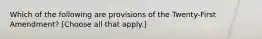 Which of the following are provisions of the Twenty-First Amendment? [Choose all that apply.]