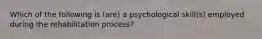 Which of the following is (are) a psychological skill(s) employed during the rehabilitation process?