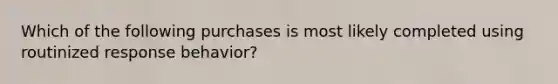 Which of the following purchases is most likely completed using routinized response behavior?