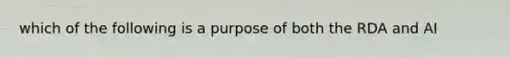 which of the following is a purpose of both the RDA and AI