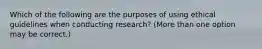 Which of the following are the purposes of using ethical guidelines when conducting research? (More than one option may be correct.)