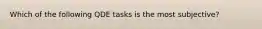 Which of the following QDE tasks is the most subjective?