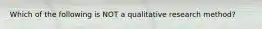 Which of the following is NOT a qualitative research method?