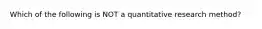 Which of the following is NOT a quantitative research method?