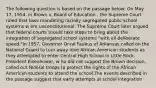 The following question is based on the passage below: On May 17, 1954, in Brown v. Board of Education , the Supreme Court ruled that laws mandating racially segregated public school systems w ere unconstitutional. The Supreme Court later argued that federal courts should take steps to bring about the integration of segregated school systems "with all deliberate speed."In 1957, Governor Orval Faubus of Arkansas called on the National Guard to turn away nine African American students as they attempted to enter Central High School in Little Rock. President Eisenhower, w ho did not support the Brown decision, called out federal troops to protect the rights of the African American students to attend the school.The events described in the passage suggest that early attempts at school integration