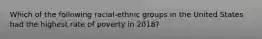 Which of the following racial-ethnic groups in the United States had the highest rate of poverty in 2018?