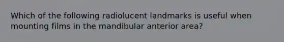 Which of the following radiolucent landmarks is useful when mounting films in the mandibular anterior area?