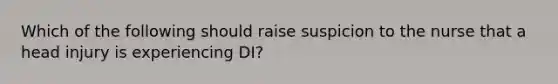 Which of the following should raise suspicion to the nurse that a head injury is experiencing DI?