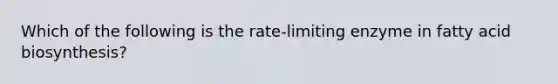 Which of the following is the rate-limiting enzyme in fatty acid biosynthesis?