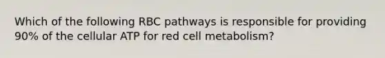 Which of the following RBC pathways is responsible for providing 90% of the cellular ATP for red cell metabolism?