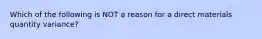 Which of the following is NOT a reason for a direct materials quantity variance?