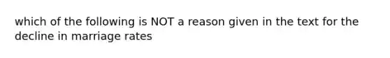 which of the following is NOT a reason given in the text for the decline in marriage rates