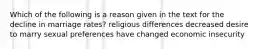 Which of the following is a reason given in the text for the decline in marriage rates? religious differences decreased desire to marry sexual preferences have changed economic insecurity