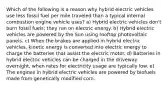 Which of the following is a reason why hybrid electric vehicles use less fossil fuel per mile traveled than a typical internal combustion engine vehicle uses? a) Hybrid electric vehicles don't burn fossil fuels; they run on electric energy. b) Hybrid electric vehicles are powered by the Sun using rooftop photovoltaic panels. c) When the brakes are applied in hybrid electric vehicles, kinetic energy is converted into electric energy to charge the batteries that assist the electric motor. d) Batteries in hybrid electric vehicles can be charged in the driveway overnight, when rates for electricity usage are typically low. e) The engines in hybrid electric vehicles are powered by biofuels made from genetically modified corn.