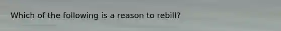 Which of the following is a reason to rebill?