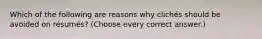 Which of the following are reasons why clichés should be avoided on résumés? (Choose every correct answer.)