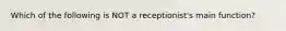 Which of the following is NOT a receptionist's main function?