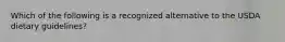 Which of the following is a recognized alternative to the USDA dietary guidelines?