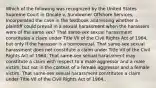 Which of the following was recognized by the United States Supreme Court in Oncale v. Sundowner Offshore Services, Incorporated the case in the textbook addressing whether a plaintiff could prevail in a sexual harassment when the harassers were of the same sex? That same-sex sexual harassment constitutes a claim under Title VII of the Civil Rights Act of 1964, but only if the harasser is a homosexual. That same-sex sexual harassment does not constitute a claim under Title VII of the Civil Rights Act of 1964. That same-sex sexual harassment may constitute a claim with respect to a male aggressor and a male victim, but not in the context of a female aggressor and a female victim. That same-sex sexual harassment constitutes a claim under Title VII of the Civil Rights Act of 1964..