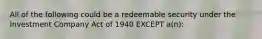 All of the following could be a redeemable security under the Investment Company Act of 1940 EXCEPT a(n):