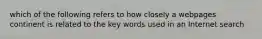 which of the following refers to how closely a webpages continent is related to the key words used in an Internet search