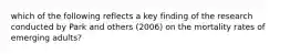 which of the following reflects a key finding of the research conducted by Park and others (2006) on the mortality rates of emerging adults?
