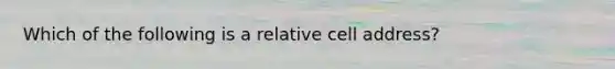 Which of the following is a relative cell address?