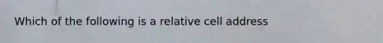 Which of the following is a relative cell address