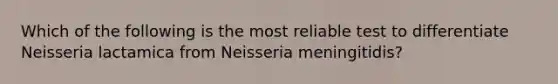 Which of the following is the most reliable test to differentiate Neisseria lactamica from Neisseria meningitidis?