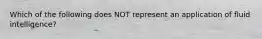 Which of the following does NOT represent an application of fluid intelligence?