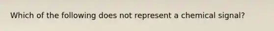 Which of the following does not represent a chemical signal?