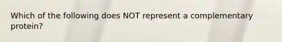 Which of the following does NOT represent a complementary protein?