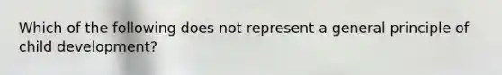 Which of the following does not represent a general principle of child development?