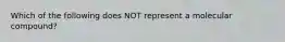 Which of the following does NOT represent a molecular compound?