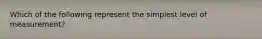Which of the following represent the simplest level of measurement?