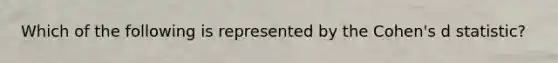 Which of the following is represented by the Cohen's d statistic?