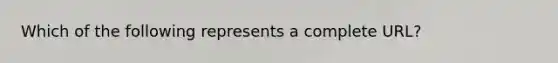 Which of the following represents a complete URL?