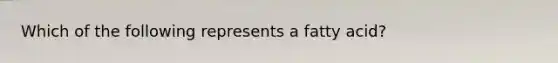 Which of the following represents a fatty acid?