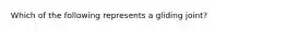 Which of the following represents a gliding joint?