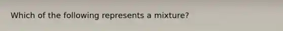 Which of the following represents a mixture?