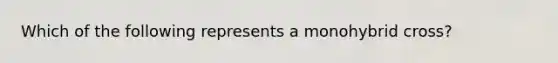 Which of the following represents a monohybrid cross?