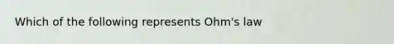 Which of the following represents Ohm's law