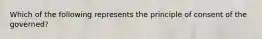 Which of the following represents the principle of consent of the governed?