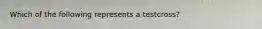 Which of the following represents a testcross?